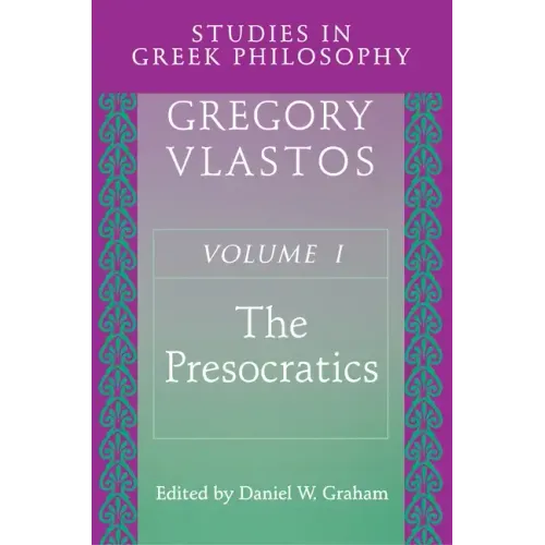 Studies in Greek Philosophy, Volume I: The Presocratics