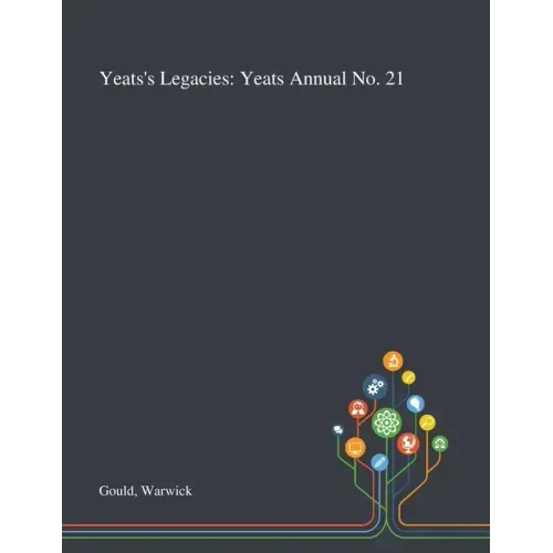 Yeats's Legacies: Yeats Annual No. 21