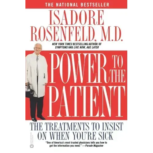 Power to the Patient: The Treatments to Insist on When You're Sick