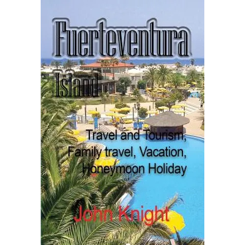 Fuerteventura Island: Travel and Tourism, Family travel, Vacation, Honeymoon Holiday