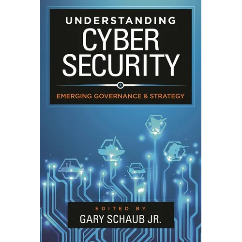 Understanding Cybersecurity: Emerging Governance and Strategy