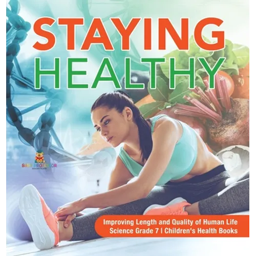 Staying Healthy Improving Length and Quality of Human Life Science Grade 7 Children's Health Books