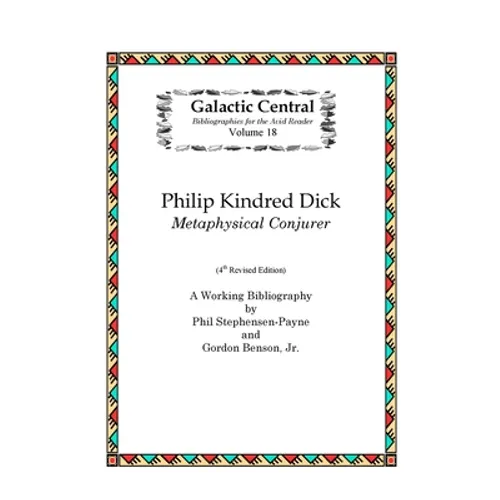 Philip K. Dick: Metaphysical Conjurer: A Working Bibliography