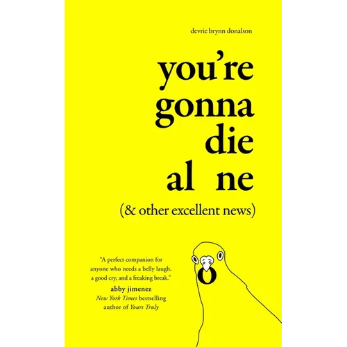 You're Gonna Die Alone (& Other Excellent News)