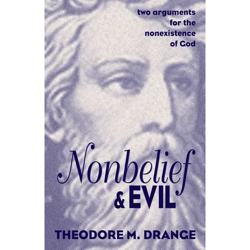 Nonbelief & Evil: Two Arguments for the Nonexistence of God
