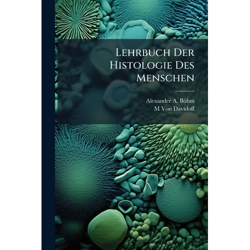 Lehrbuch Der Histologie Des Menschen: Einschliesslich Der Mikroskopischen Technik