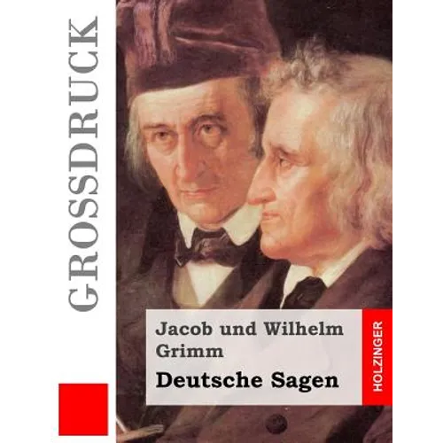 Deutsche Sagen (Großdruck): Vollständige Ausgabe der dritten Auflage