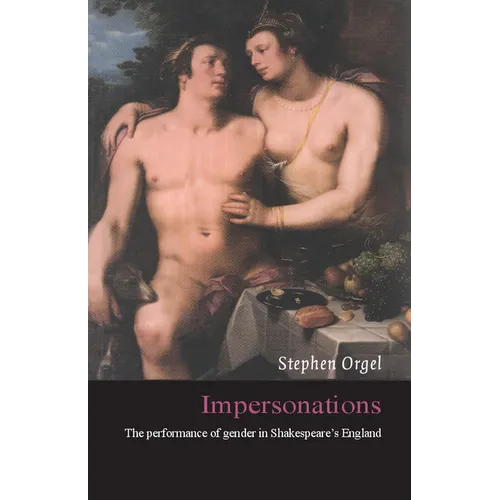 Impersonations: The Performance of Gender in Shakespeare's England