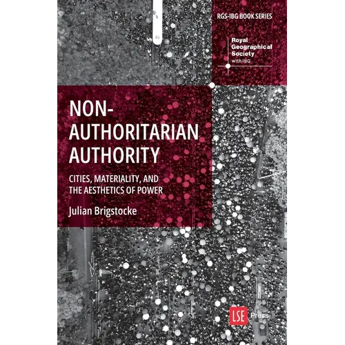 Nonauthoritarian Authority: Cities, Materiality, and the Aesthetics of Power