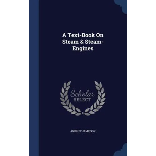 A Text-Book On Steam & Steam-Engines