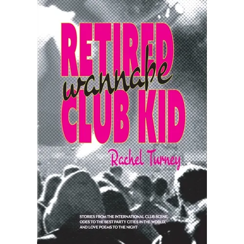Retired Wannabe Club Kid: Stories from the international club scene, odes to the best party cities in the world, and love poems to the night.