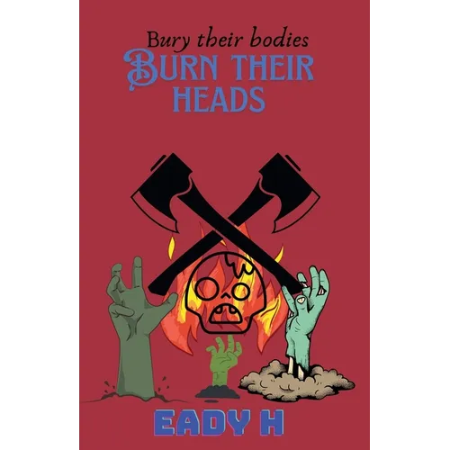 Bury Their Bodies Burn Their Heads
