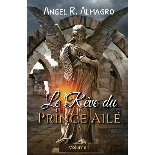 Le Rève Du Prince Ailé (Volume 1)