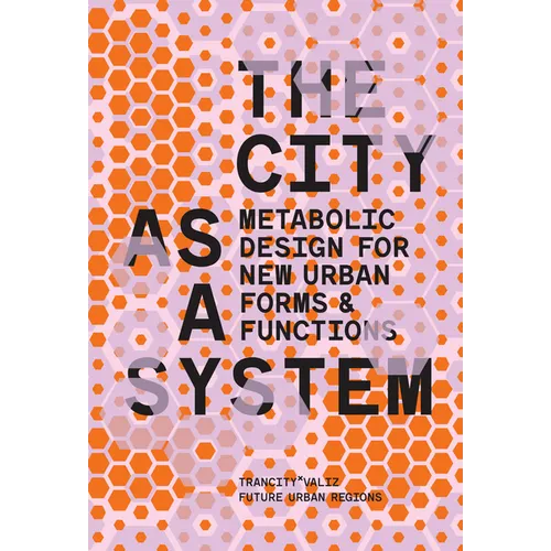 The City as a System: Metabolic Design for New Urban Forms and Functions