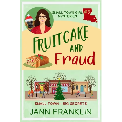 Fruitcake and Fraud: Book 3 of The Small Town Girl Mysteries