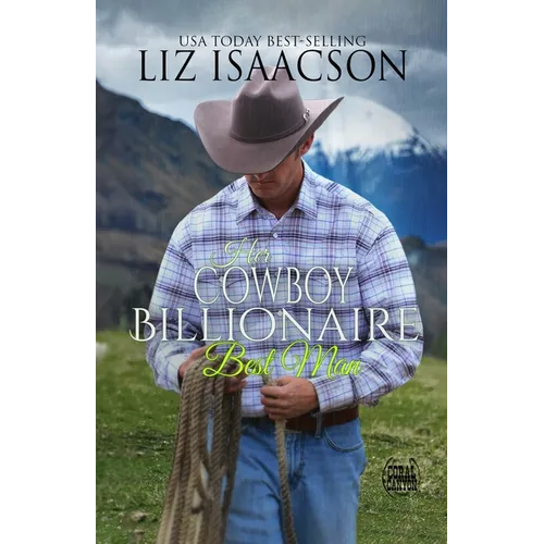 Her Cowboy Billionaire Best Man: A Whittaker Family Novel