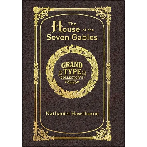 Large Print - The House of the Seven Gables - Grand Type Collector's Edition - Matte Hardcover with Dust Jacket