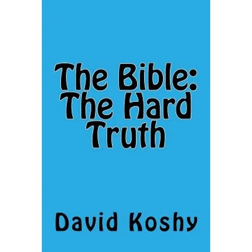 The Bible: The Hard Truth