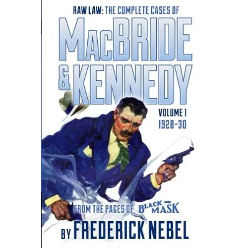 Raw Law: The Complete Cases of MacBride & Kennedy Volume 1: 1928-30