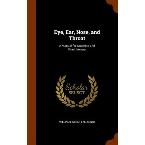 Eye, Ear, Nose, and Throat: A Manual for Students and Practitioners