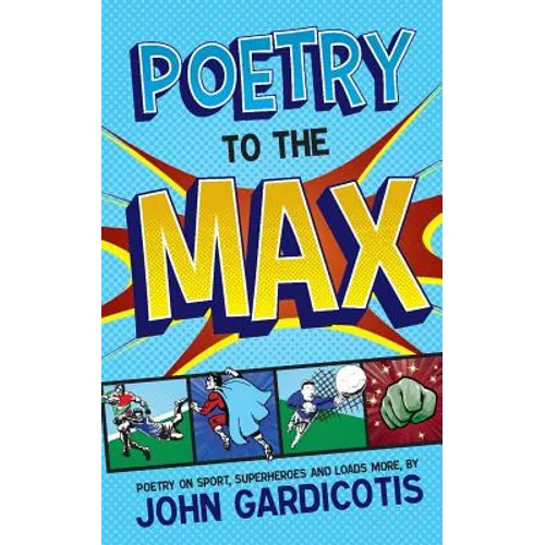Poetry to the MAX: Poetry on Sport, Superheroes and Loads More