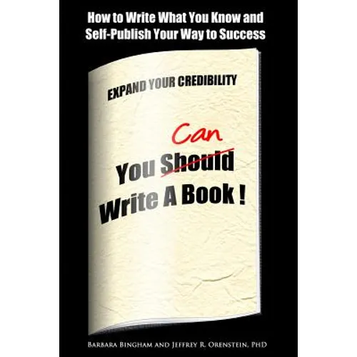 You Can Write a Book!: How to Write What You Know and Self-Publish Your Way to Success