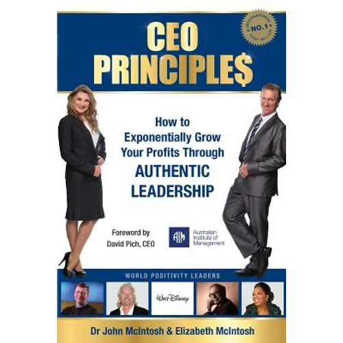 CEO Principles: How to Exponentially Grow Your Profits Through Authentic Leadership