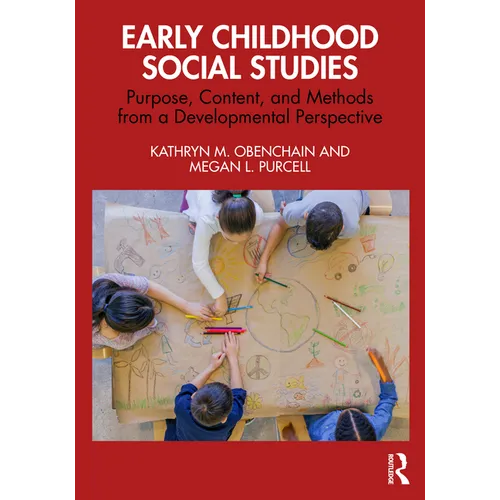 Early Childhood Social Studies: Purpose, Content, and Methods from a Developmental Perspective