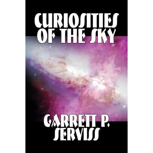 Curiosities of the Sky by Garrett P. Serviss, Science, Astronomy
