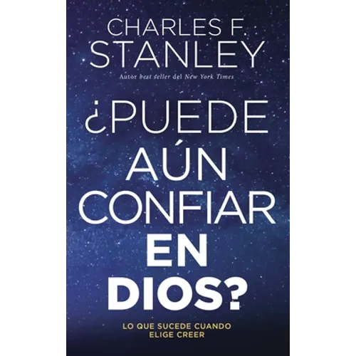 ¿Puede Aún Confiar En Dios?: Lo Que Sucede Cuando Elige Creer