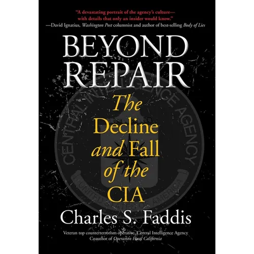 Beyond Repair: The Decline And Fall Of The Cia