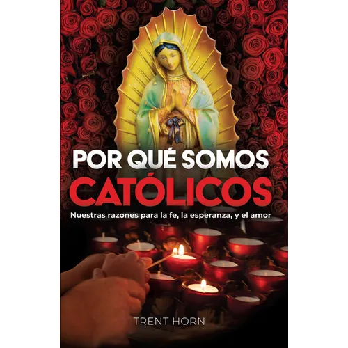 Por Qué Somos Católicos