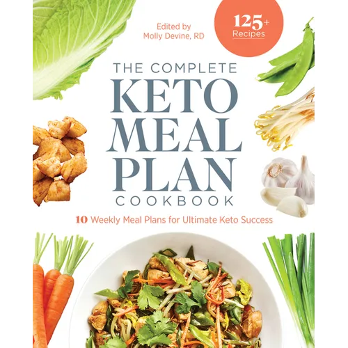 The Complete Keto Meal Plan Cookbook: 10 Weekly Meal Plans for Ultimate Keto Success