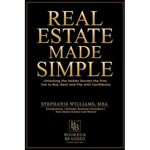 Real Estate Made Simple: A Beginner's Guide to Building Wealth Through Smart Property Investment