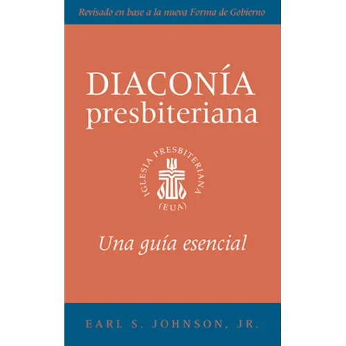 The Presbyterian Deacon, Updated Spanish Edition: An Essential Guide