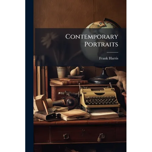 Contemporary Portraits: Second Series, Volume 2, Part 4