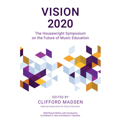 Vision 2020: The Housewright Symposium on the Future of Music Education