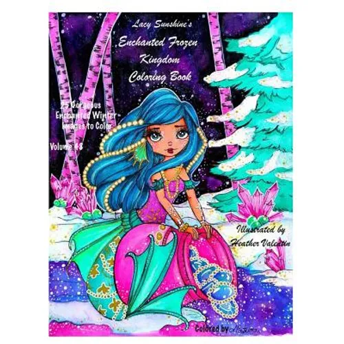 Lacy Sunshine's Enchanted Frozen Kingdom Coloring Book: Winter Christmas Fariries, Sprites, Dragons, Woodland Santa and More All Ages Volume 48