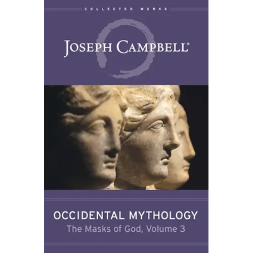 Occidental Mythology (the Masks of God, Volume 3)