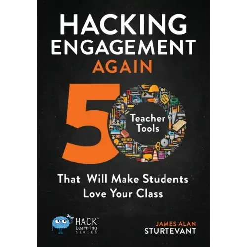 Hacking Engagement Again: 50 Teacher Tools That Will Make Students Love Your Class