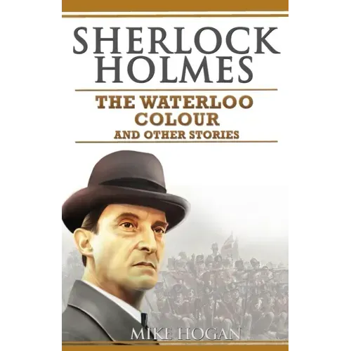 Sherlock Holmes - The Waterloo Colour and Other Stories