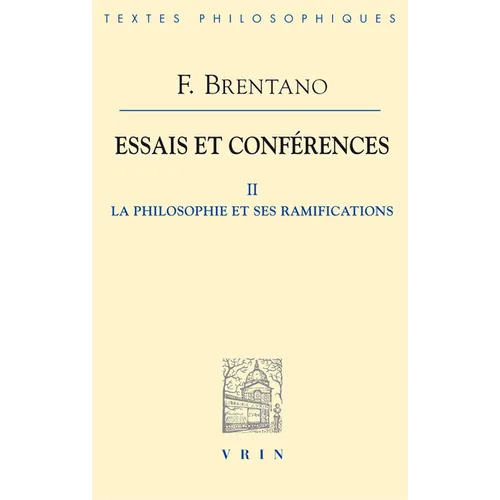 Essais Et Conferences II: La Philosophie Et Ses Ramifications