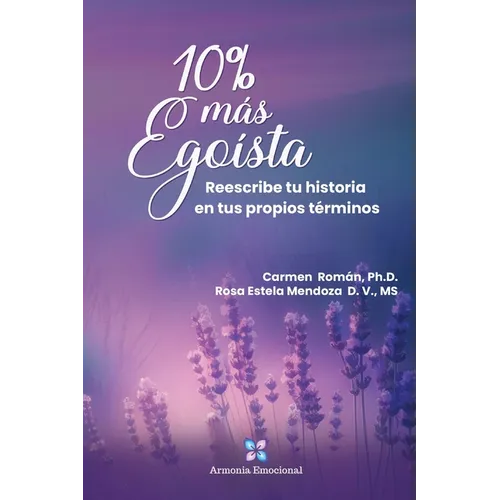 10% más Egoísta: Reescribe tu historia en tus propios términos