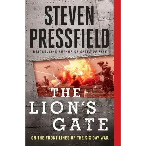 The Lion's Gate: On the Front Lines of the Six Day War