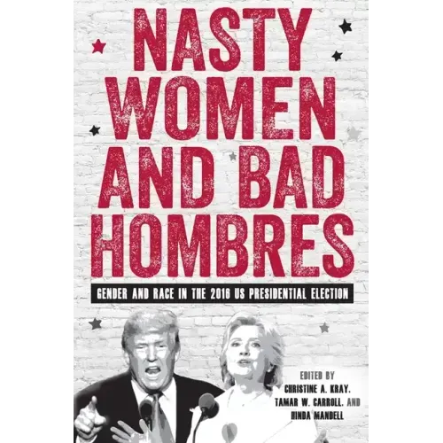 Nasty Women and Bad Hombres: Gender and Race in the 2016 Us Presidential Election