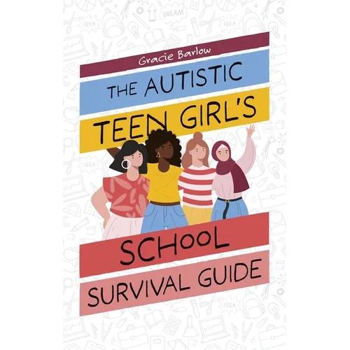 The Autistic Teen Girl's School Survival Guide