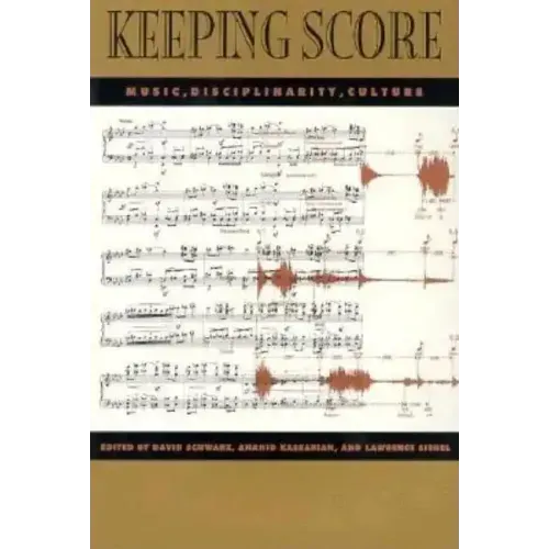 Keeping Score: Music, Disciplinarity, Culture