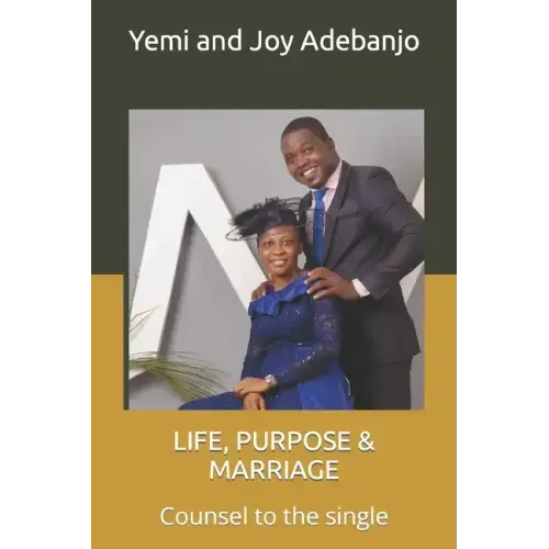 Life, Purpose & Marriage: Counsel to the single