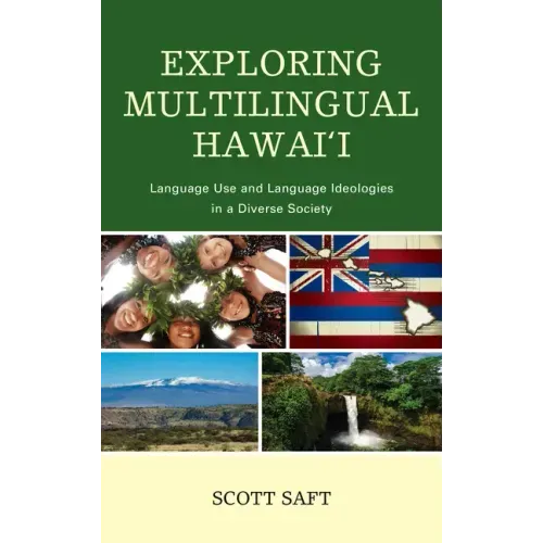 Exploring Multilingual Hawai'i: Language Use and Language Ideologies in a Diverse Society