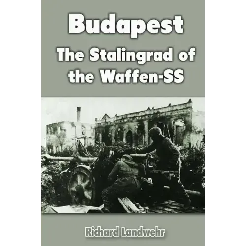 Budapest: The Stalingrad of the Waffen-SS
